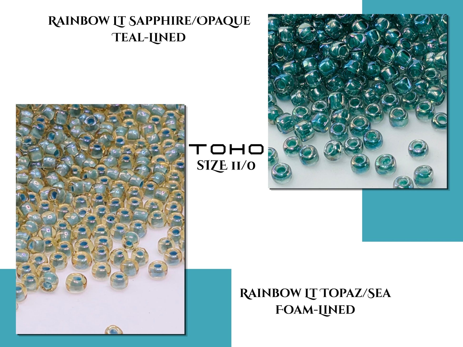 two photographs of teal-colored beads, one labeled "Rainbow IT Sapphire/Opaque Teal-lined" and the other labeled "Rainbow IT Topaz/Sea Foam-lined".