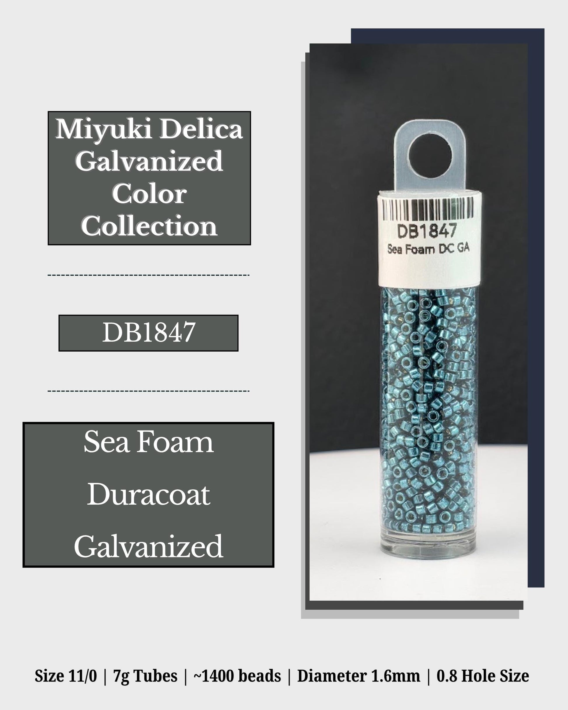 The image is a product advertisement for a collection of beads, specifically the Miyuki Delica Galvanized Color Collection. The beads are in a cylindrical container, which is labeled as a "Sea Foam DC GA" and is described as a "Durable Coat Galvanized". The product is available in sizes of 11/0, 7g tubes, and 1400 beads, with a diameter of 1.6mm and a hole size of 0.8mm.