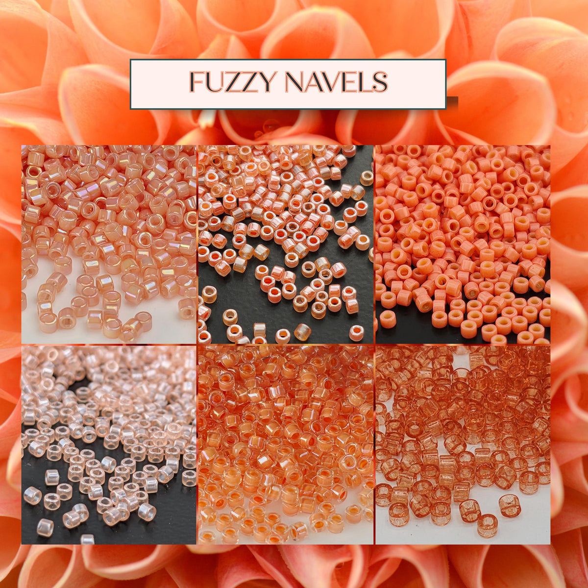 The image is a collage of six different images, each showcasing various shades of orange and pink beads or sequins. The images are arranged in a grid format, with each row containing three images. The text "FUZZY NAVELS" is prominently displayed in the top center of the image.
