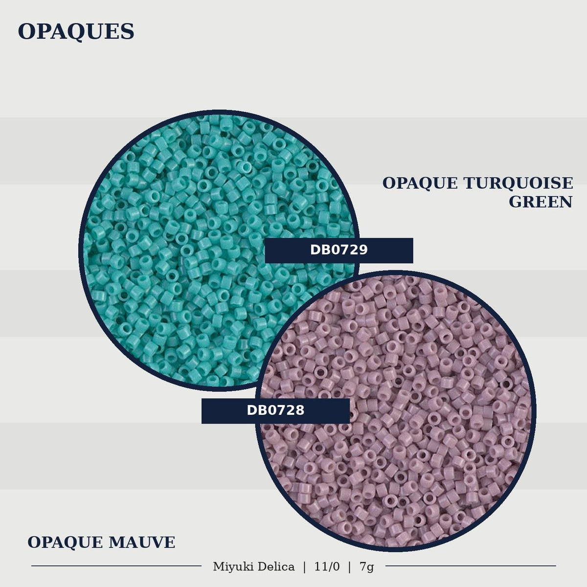 two circular arrangements of colored beads, one in a light blue color and the other in a darker green color. The text above the images reads "OPAQUES" and "OPAQUE TURQUOISE GREEN". Below the images, the text reads "OPAQUE MAUVE" and "Miyuki Delica | 11/0 | 7g".