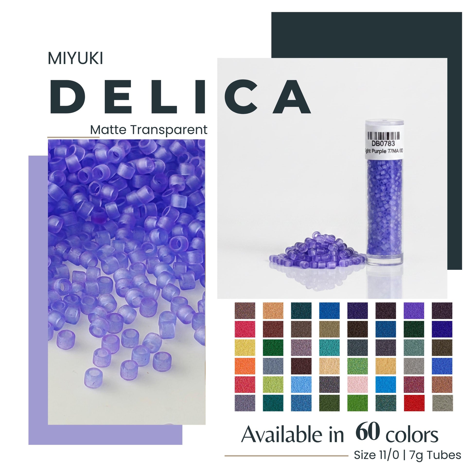 The image is a promotional advertisement for Miyuki Delica, a matte transparent bead product. It features a variety of colors available in 60, including size 11/0/17g tubes. The ad showcases the product in different colors, highlighting its versatility and the wide range of options it offers.