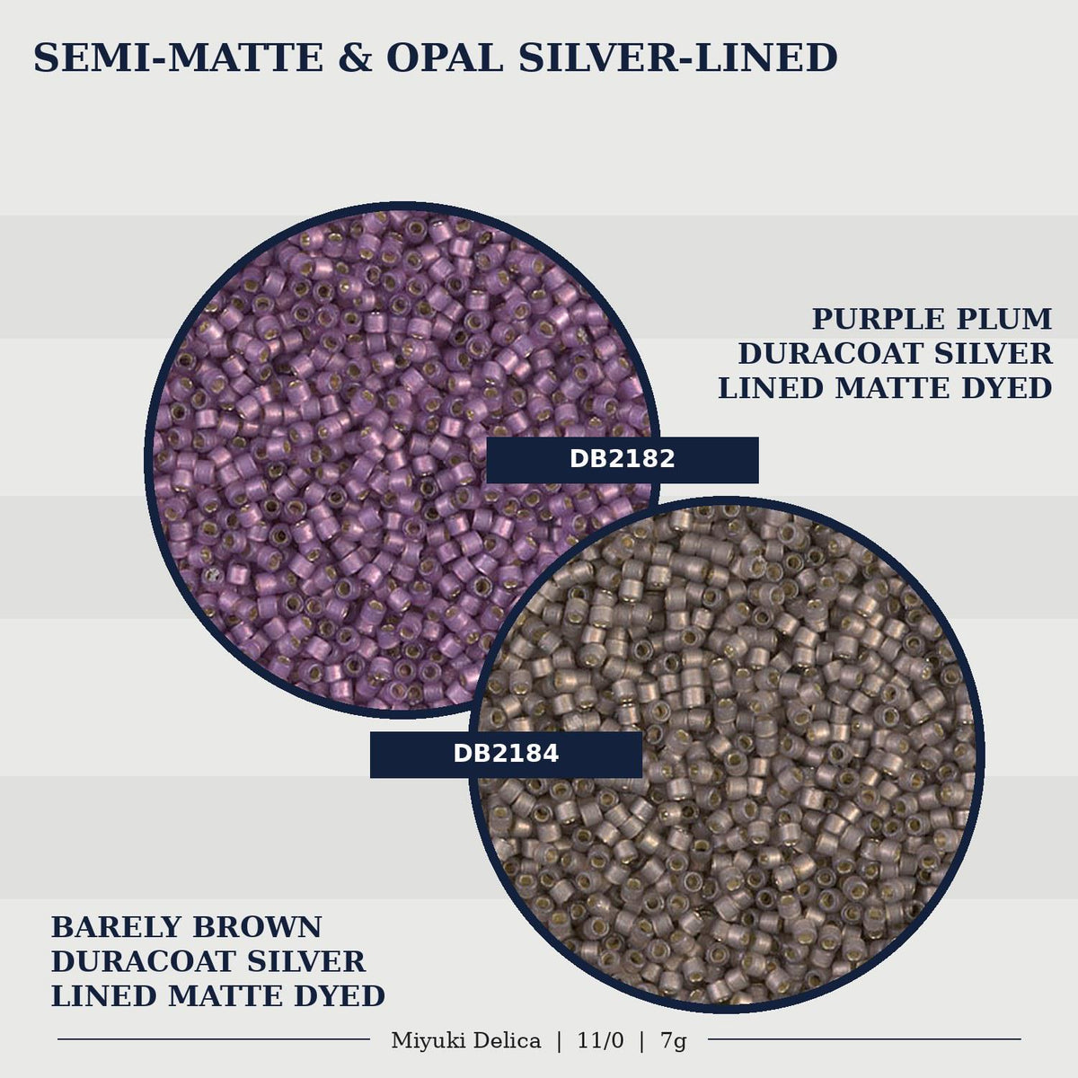 two different types of beads, one in purple plum and the other in barely brown duraccoat silver, both lined in matte dyed.