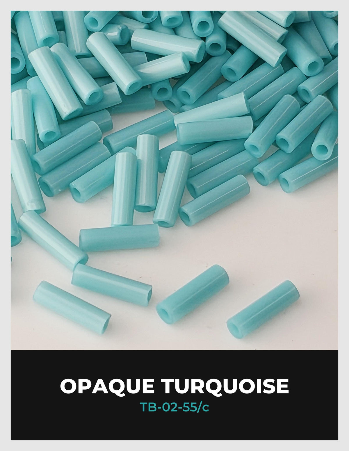 a pile of turquoise-colored tubes or rods, with the text "OPAQUE TURQUOISE" and "TB-02-55c" visible.