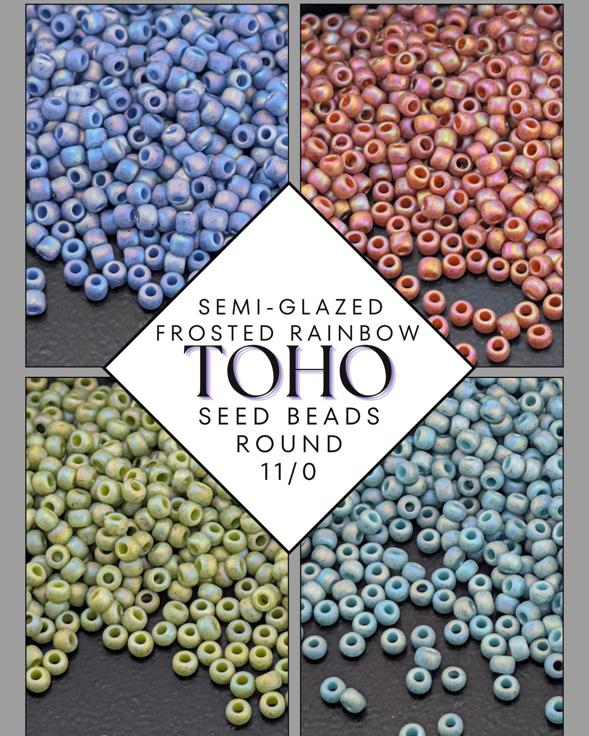 The image is a collage of four images showing different colored seed beads, with a diamond-shaped text overlay that reads "SEMI-GLAZED FROSTED RAINBOW TOHO SEED BEADS ROUND 11/0".
