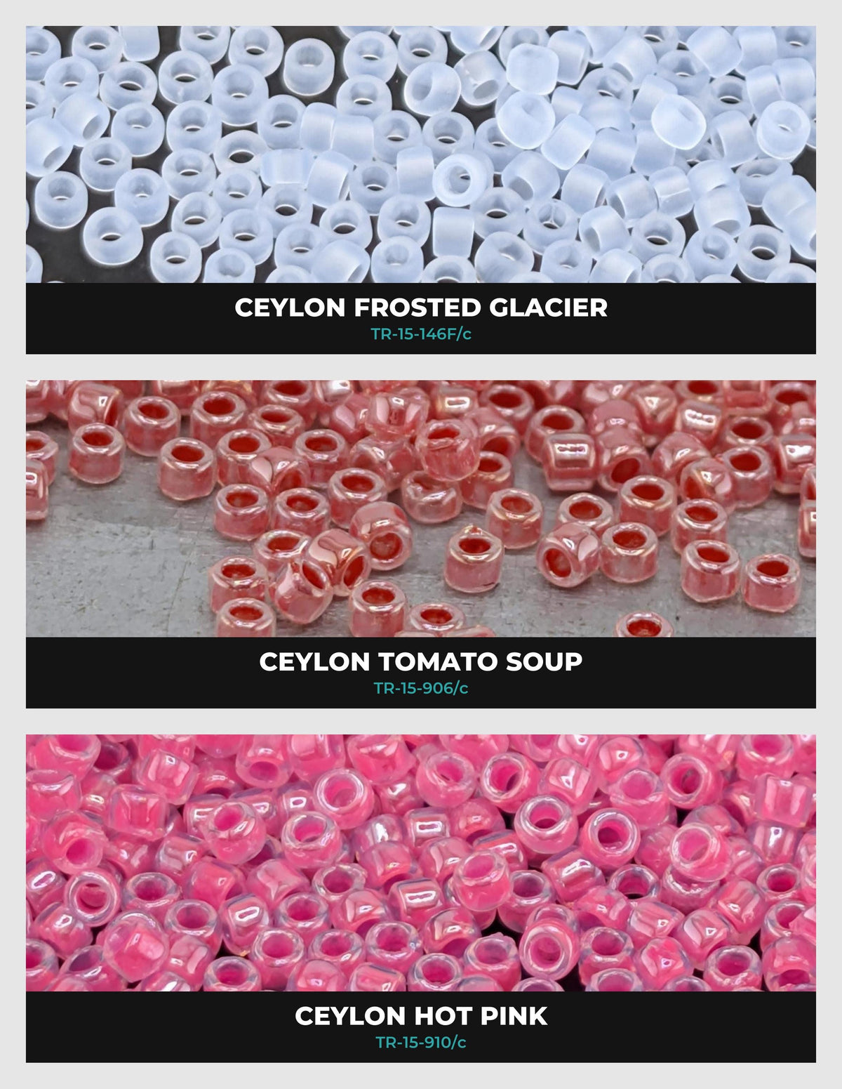three different color variations of Ceylon beads, including Ceylon Frosted Glacier, Ceylon Tomato Soup, and Ceylon Hot Pink.